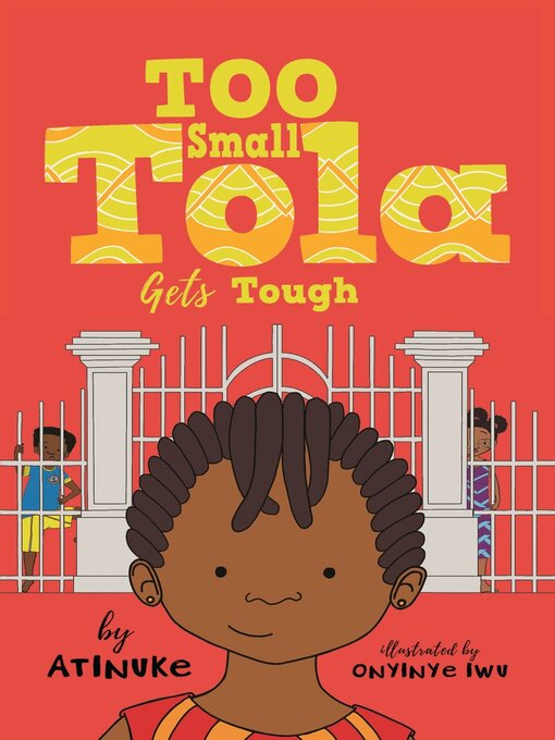 Atinuke创作的Too Small Tola Gets Tough作品的详细信息 - 可供借阅